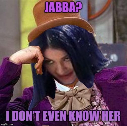 Creepy Condescending Mima | JABBA? I DON’T EVEN KNOW HER | image tagged in creepy condescending mima | made w/ Imgflip meme maker