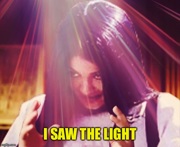 Mima morning | I SAW THE LIGHT | image tagged in mima morning | made w/ Imgflip meme maker