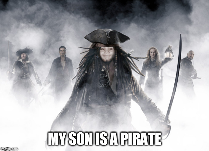 MY SON IS A PIRATE | made w/ Imgflip meme maker