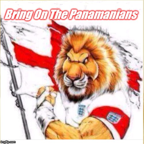 Panamanians  | Bring On The Panamanians | image tagged in england football,football,panama | made w/ Imgflip meme maker