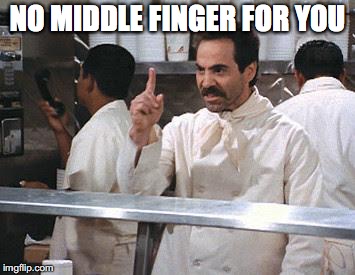 NO MIDDLE FINGER FOR YOU | made w/ Imgflip meme maker