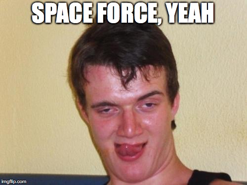 SPACE FORCE, YEAH | made w/ Imgflip meme maker