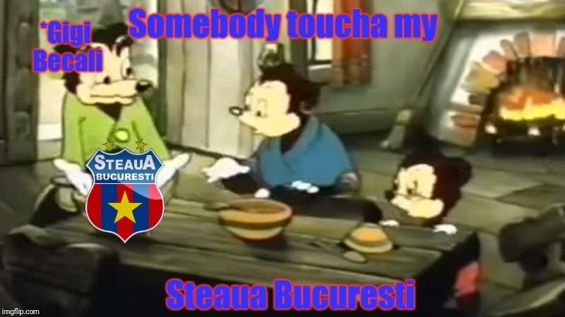 Lmao | *Gigi Becali; Somebody toucha my; Steaua Bucuresti | image tagged in somebody toucha my spaghet,fcsb,steaua | made w/ Imgflip meme maker