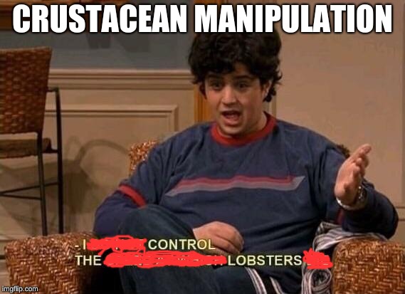 Who needs Lobsterfest when you have JonTron? | CRUSTACEAN MANIPULATION | image tagged in lobster,jontron,funny memes | made w/ Imgflip meme maker