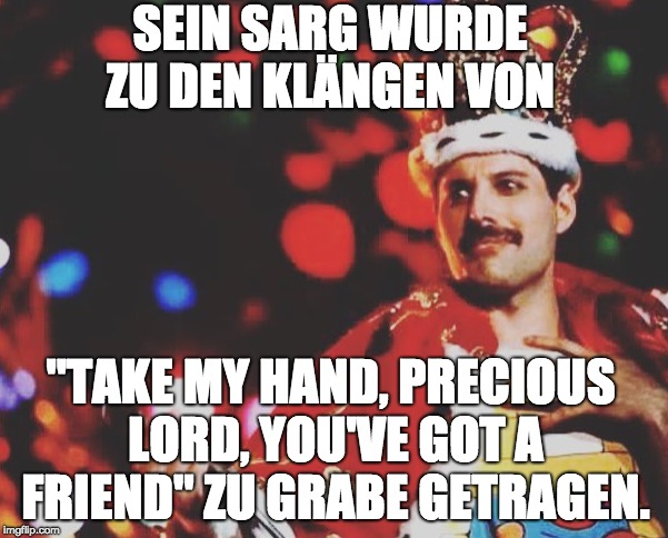 SEIN SARG WURDE ZU DEN KLÄNGEN VON; "TAKE MY HAND, PRECIOUS LORD, YOU'VE GOT A FRIEND" ZU GRABE GETRAGEN. | made w/ Imgflip meme maker
