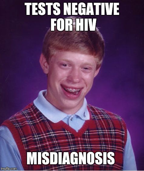 Bad Luck Brian Meme | TESTS NEGATIVE FOR HIV; MISDIAGNOSIS | image tagged in memes,bad luck brian | made w/ Imgflip meme maker