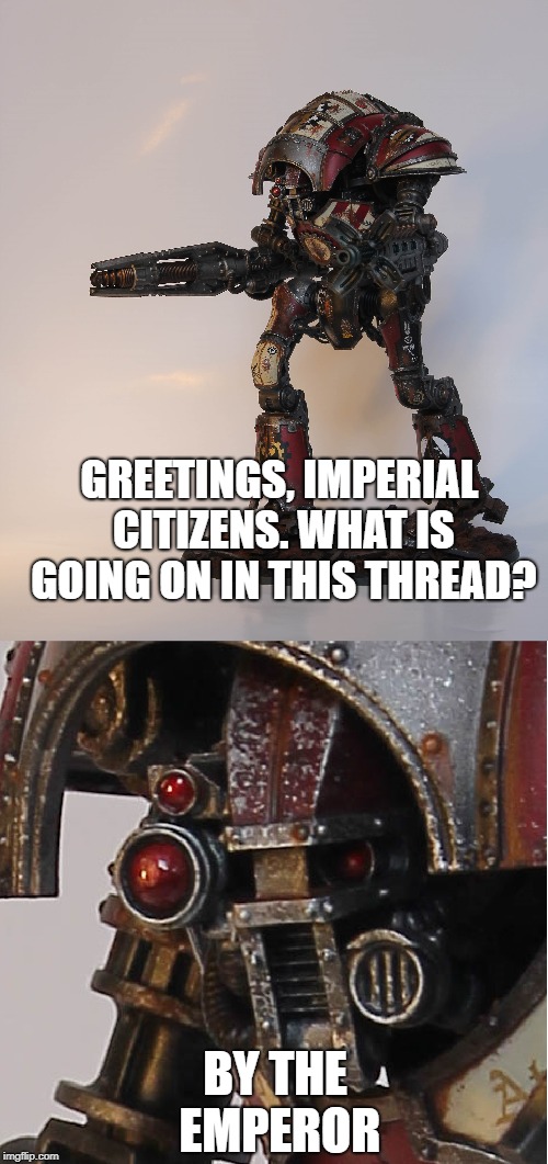 GREETINGS, IMPERIAL CITIZENS. WHAT IS GOING ON IN THIS THREAD? BY THE EMPEROR | made w/ Imgflip meme maker