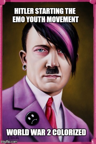 Emo hitler |  HITLER STARTING THE EMO YOUTH MOVEMENT; WORLD WAR 2 COLORIZED | image tagged in emo hitler | made w/ Imgflip meme maker