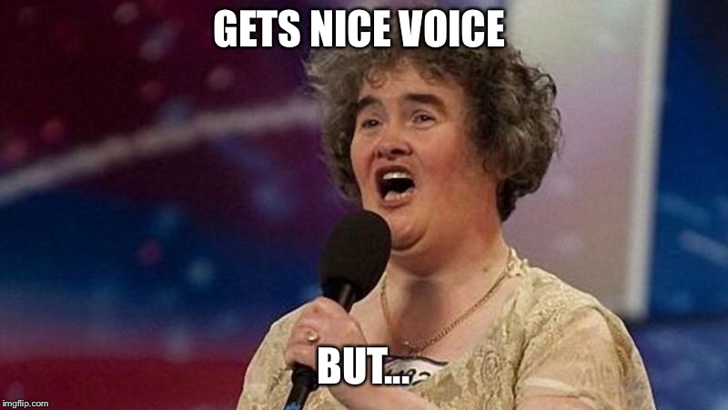 GETS NICE VOICE BUT... | made w/ Imgflip meme maker
