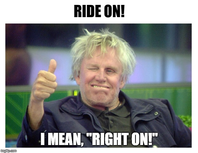 RIDE ON! I MEAN, "RIGHT ON!" | made w/ Imgflip meme maker