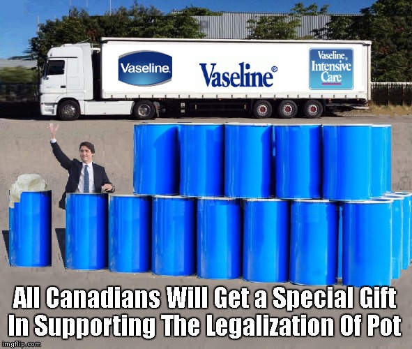Trudeau's Present For Canada | All Canadians Will Get a Special Gift In Supporting The Legalization Of Pot | image tagged in justin trudeau,funny meme,funny memes,political meme | made w/ Imgflip meme maker