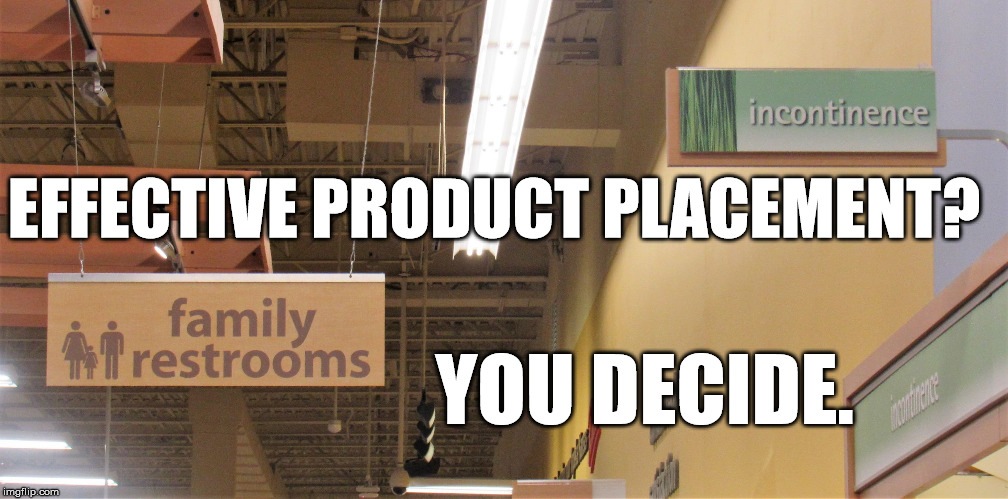 Pessimistic product placement | EFFECTIVE PRODUCT PLACEMENT? YOU DECIDE. | image tagged in pessimistic product placement | made w/ Imgflip meme maker