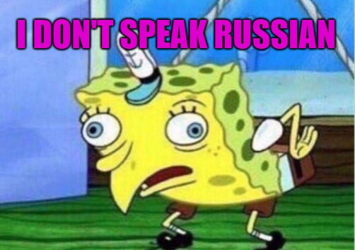 Mocking Spongebob Meme | I DON'T SPEAK RUSSIAN | image tagged in memes,mocking spongebob | made w/ Imgflip meme maker