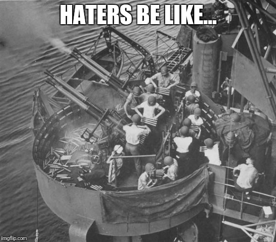 HATERS BE LIKE... | made w/ Imgflip meme maker