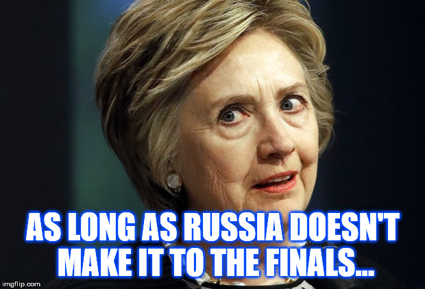 AS LONG AS RUSSIA DOESN'T MAKE IT TO THE FINALS... | made w/ Imgflip meme maker