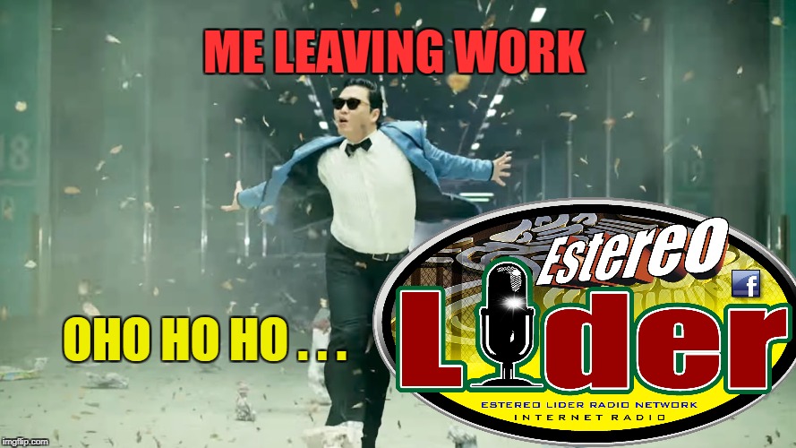 ME LEAVING WORK | ME LEAVING WORK; OHO HO HO . . . | image tagged in funny memes | made w/ Imgflip meme maker