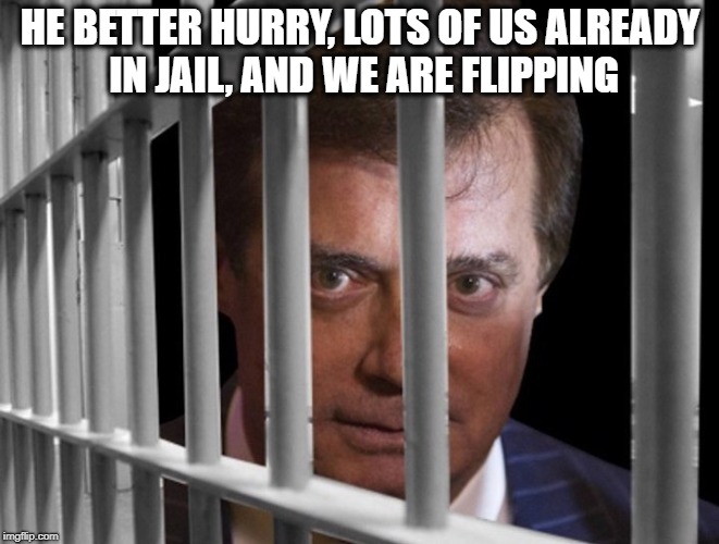 HE BETTER HURRY, LOTS OF US ALREADY IN JAIL, AND WE ARE FLIPPING | made w/ Imgflip meme maker