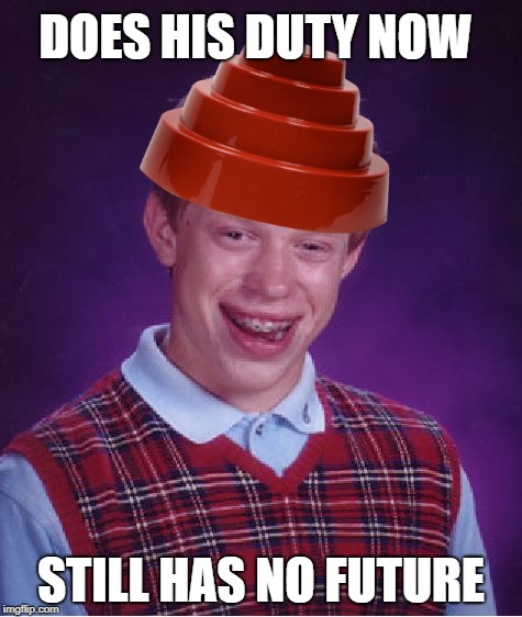 Bad Luck Blockhead | DOES HIS DUTY NOW; STILL HAS NO FUTURE | image tagged in memes,bad luck brian,devo | made w/ Imgflip meme maker