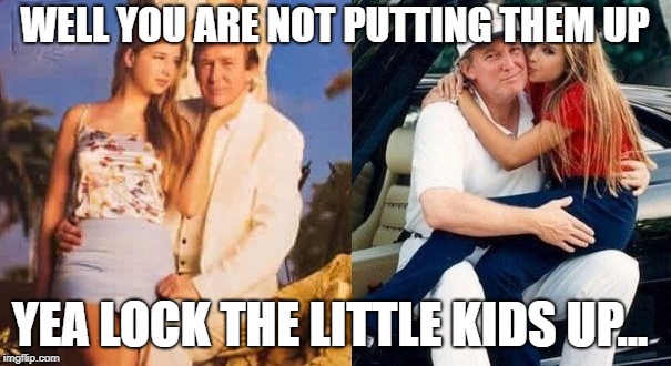 WELL YOU ARE NOT PUTTING THEM UP YEA LOCK THE LITTLE KIDS UP... | made w/ Imgflip meme maker