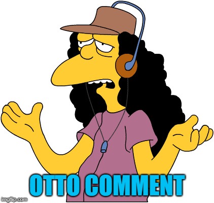 OTTO COMMENT | made w/ Imgflip meme maker