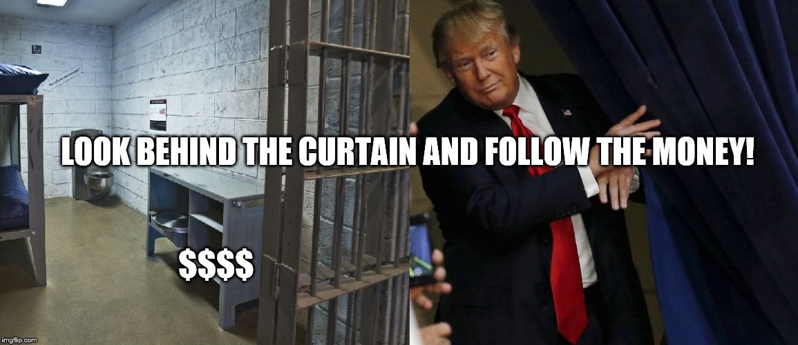 Donnie's Scam | LOOK BEHIND THE CURTAIN AND FOLLOW THE MONEY! $$$$ | image tagged in donnie's cell,political meme,anti trump | made w/ Imgflip meme maker