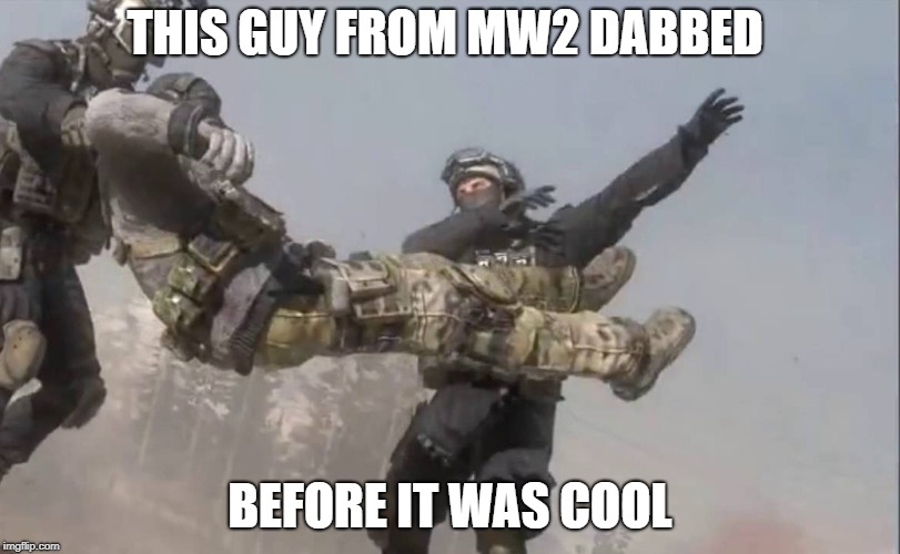 THIS GUY FROM MW2 DABBED; BEFORE IT WAS COOL | image tagged in memes,dabbing,video games | made w/ Imgflip meme maker