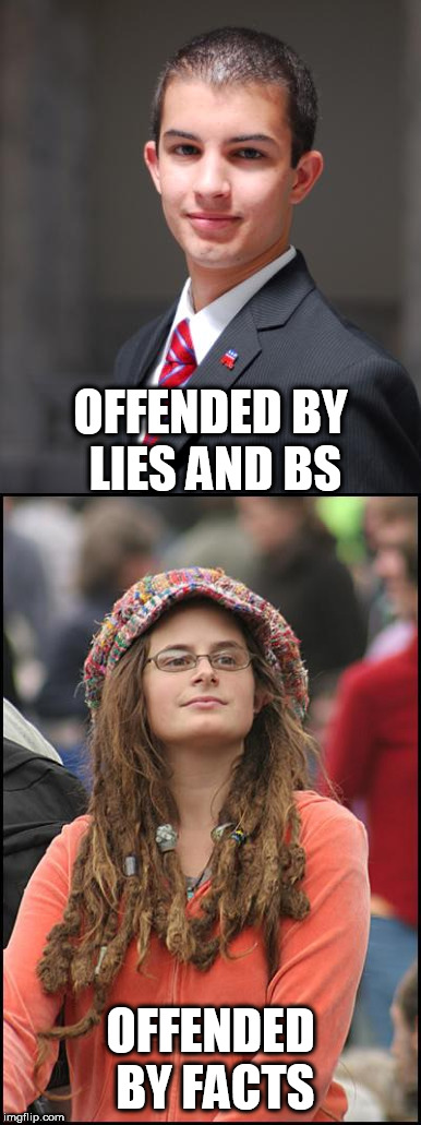 Getting offended. | OFFENDED BY LIES AND BS; OFFENDED BY FACTS | image tagged in college conservative,college liberal | made w/ Imgflip meme maker