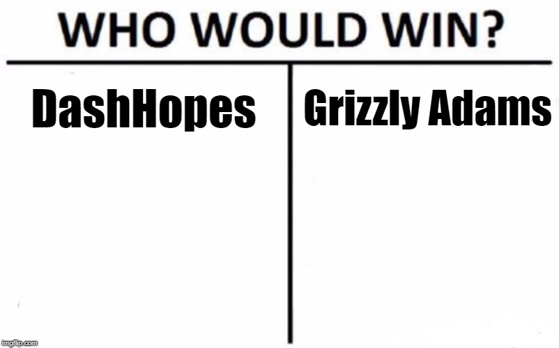 Battle of the Scruffy beards | DashHopes; Grizzly Adams | image tagged in memes,who would win | made w/ Imgflip meme maker
