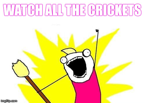 WATCH ALL THE CRICKETS | made w/ Imgflip meme maker