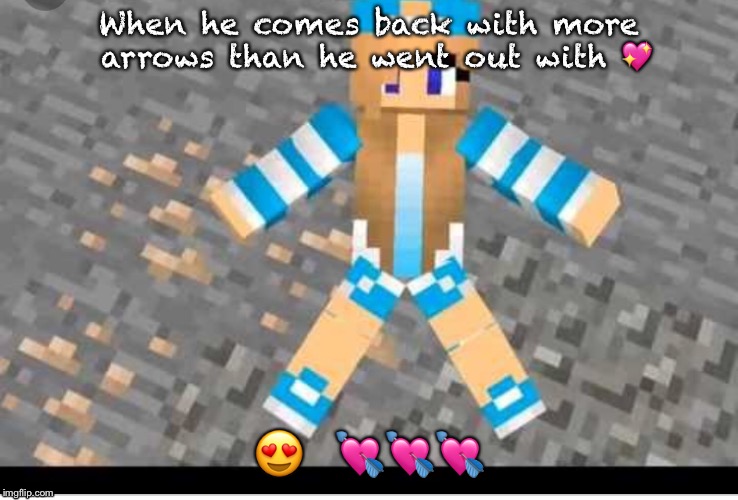 When he comes back with more arrows than he went out with #goals | When he comes back with more arrows than he went out with 💖; 😍 💘💘💘 | image tagged in minecraft,cringe,stupid,goals | made w/ Imgflip meme maker