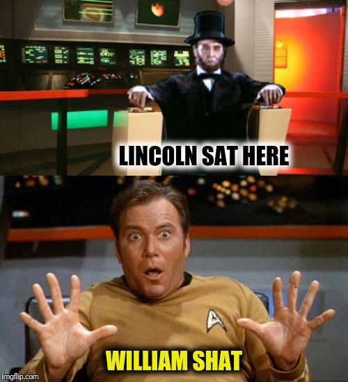Bad Photoshop Sunday presents:  Concept by nottaBot, bad Photoshop by btbeeston  | LINCOLN SAT HERE; WILLIAM SHAT | image tagged in bad photoshop sunday,star trek,abraham lincoln,william shatner | made w/ Imgflip meme maker