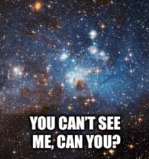 YOU CAN’T SEE ME, CAN YOU? | made w/ Imgflip meme maker