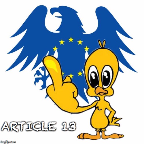 Article 13 | ARTICLE 13 | image tagged in article 13,meme,tweety bird,eu,angela merkel,emmanuel macron | made w/ Imgflip meme maker