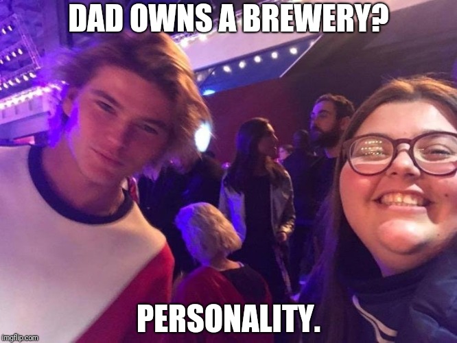 DAD OWNS A BREWERY? PERSONALITY. | made w/ Imgflip meme maker