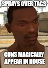 Good Guy GTA SA | SPRAYS OVER TAGS; GUNS MAGICALLY APPEAR IN HOUSE | image tagged in good guy gta sa | made w/ Imgflip meme maker