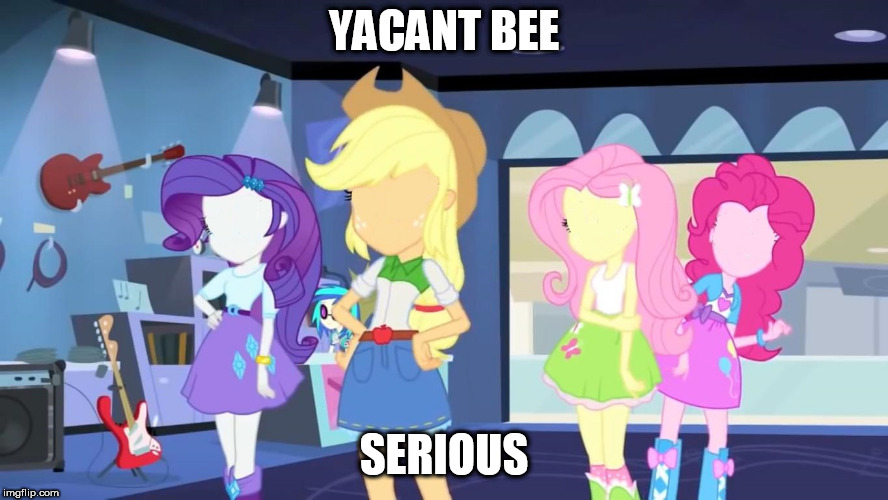 YACANT BEE SERIOUS | YACANT BEE; SERIOUS | image tagged in mlp | made w/ Imgflip meme maker