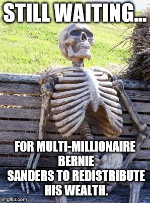 I hope he has my mailing address.
I'll be checking the mailbox. | STILL WAITING... FOR MULTI-MILLIONAIRE BERNIE SANDERS TO REDISTRIBUTE HIS WEALTH. | image tagged in memes,waiting skeleton | made w/ Imgflip meme maker