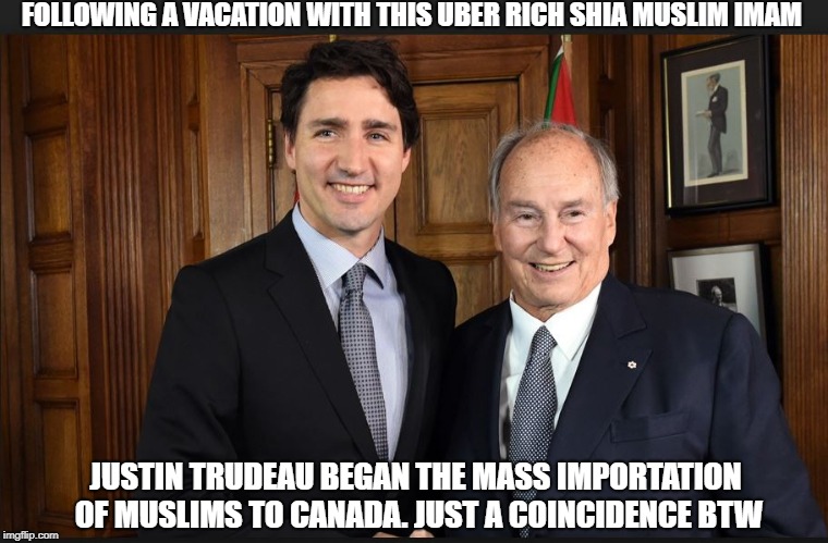 Justin meets the Aga Khan | FOLLOWING A VACATION WITH THIS UBER RICH SHIA MUSLIM IMAM; JUSTIN TRUDEAU BEGAN THE MASS IMPORTATION OF MUSLIMS TO CANADA. JUST A COINCIDENCE BTW | image tagged in aga khan and trudeau,justin trudeau,islam,islamification,canada,liberal | made w/ Imgflip meme maker