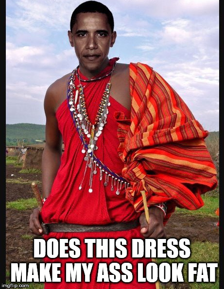 DOES THIS DRESS MAKE MY ASS LOOK FAT | made w/ Imgflip meme maker