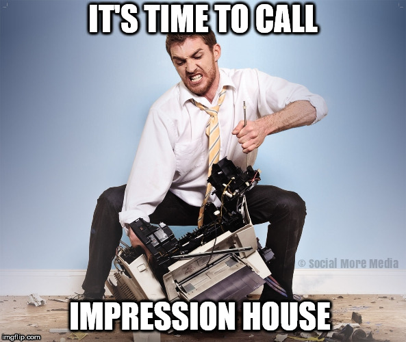 It's time to call Impression House in Orillia @ (705) 326-4731 | IT'S TIME TO CALL; IMPRESSION HOUSE | image tagged in printing,graphic design,impression house,orillia | made w/ Imgflip meme maker