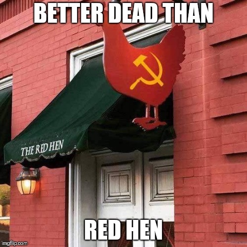 A fowl place | BETTER DEAD THAN; RED HEN | image tagged in memes | made w/ Imgflip meme maker