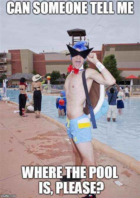 CAN SOMEONE TELL ME WHERE THE POOL IS, PLEASE? | made w/ Imgflip meme maker