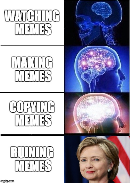 Expanding Brain Meme | WATCHING MEMES; MAKING MEMES; COPYING MEMES; RUINING MEMES | image tagged in memes,expanding brain | made w/ Imgflip meme maker