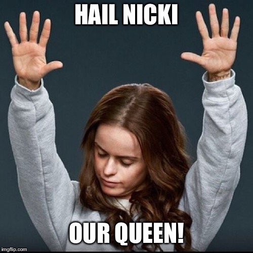 Orange is the new black | HAIL NICKI; OUR QUEEN! | image tagged in orange is the new black | made w/ Imgflip meme maker