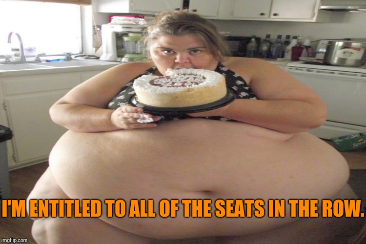 I'M ENTITLED TO ALL OF THE SEATS IN THE ROW. | made w/ Imgflip meme maker