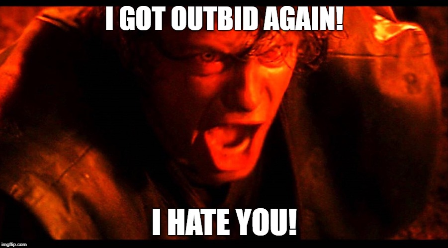 I GOT OUTBID AGAIN! I HATE YOU! | made w/ Imgflip meme maker