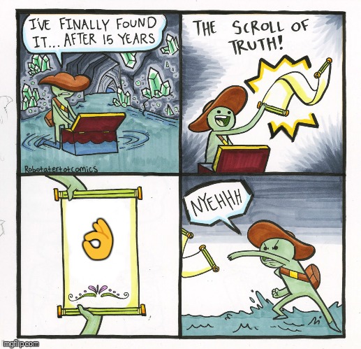 The Scroll Of Truth Meme | 👌 | image tagged in memes,the scroll of truth | made w/ Imgflip meme maker