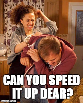 CAN YOU SPEED IT UP DEAR? | made w/ Imgflip meme maker