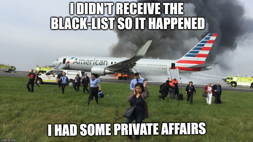I DIDN'T RECEIVE THE BLACK-LIST SO IT HAPPENED; I HAD SOME PRIVATE AFFAIRS | made w/ Imgflip meme maker