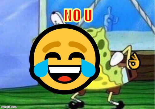 No U | NO U; 😂; 👌 | image tagged in memes,no u | made w/ Imgflip meme maker
